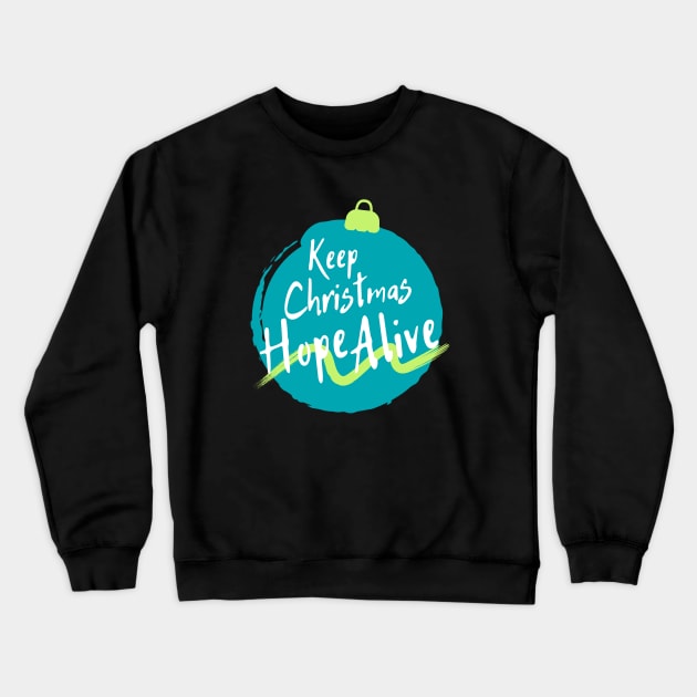 Keep Christmas Hope Alive Crewneck Sweatshirt by BroXmas